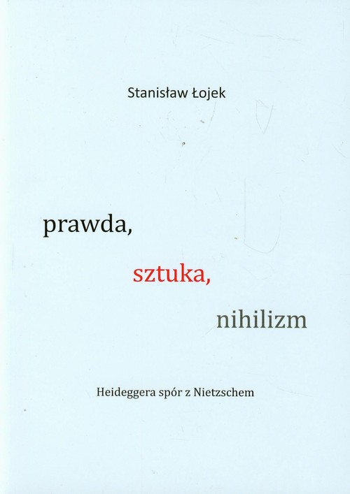 Image of Prawda sztuka nihilizm Heideggera spór z Nietzschem