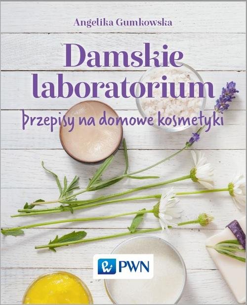 Image of Damskie laboratorium Przepisy na domowe kosmetyki