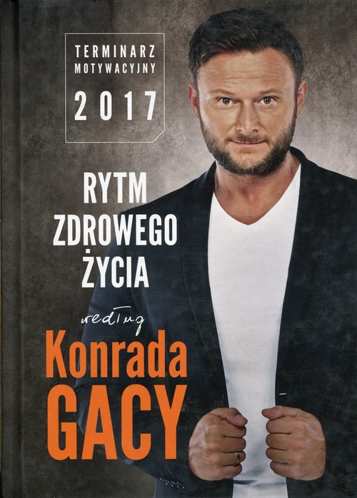 Image of Rytm zdrowego życia według Konrada Gacy Terminarz motywacyjny 2017