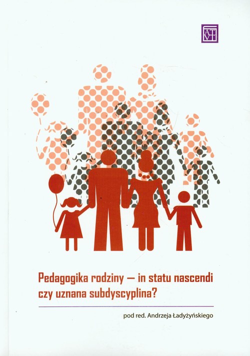 Image of Pedagogika rodziny In statu nascendi czy uznana subdyscyplina?