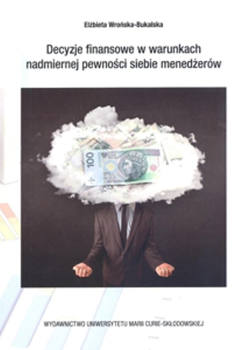 Image of Decyzje finansowe w warunkch nadmiernej pewności siebie menedżerów