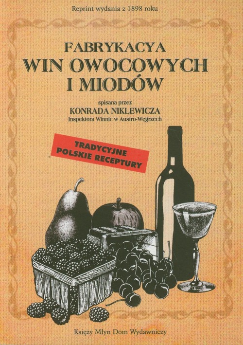Image of Fabrykacya win owocowych i miodów Tradycyjne polskie receptury