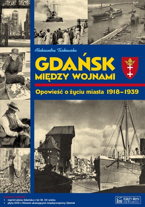 Image of Gdańsk między wojnami Opowieść o życiu miasta 1918-1939