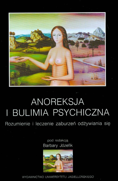 Image of Anoreksja i bulimia psychiczna Rozumienie i leczenie zaburzeń odżywiania się