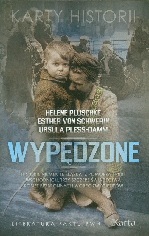 Image of Wypędzone Historie Niemek ze Śląska, z Pomorza i Prus Wschodnich. Trzy szczere świadectwa kobiet bezbronnych wobec zwycięzców