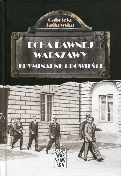 Image of Echa dawnej Warszawy Kryminalne opowieści