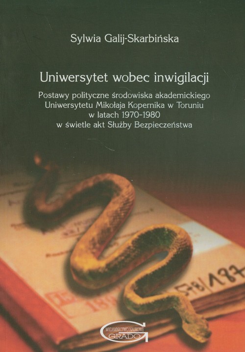 Image of Uniwersytet wobec inwigilacji Postawy polityczne środowiska akademickiego Uniwersytetu Mikołaja Kopernika w Toruniu w latach 1970-1980 w świetle akt Służby Bezpieczeństwa
