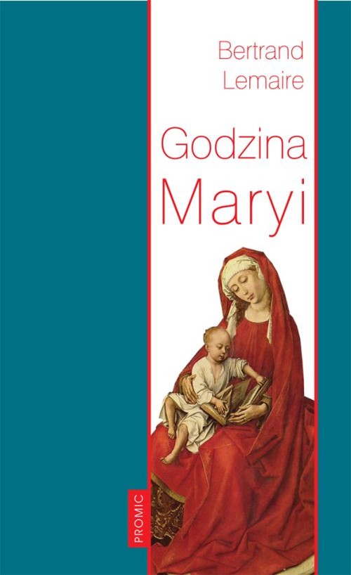 Image of Godzina Maryi Godzina Maryi. Śladami Ludwika Marii Grignion de Montfort i Jana Pawła II