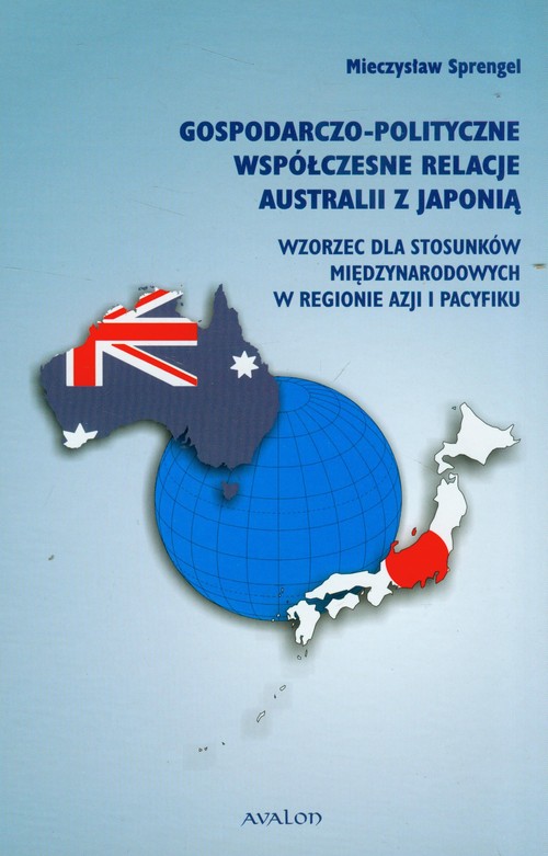 Image of Gospodarczo-polityczne współczesne relacje Australii z Japonią Wzorzec dla stosunków międzynarodowych w regionie Azji i Pacyfiku