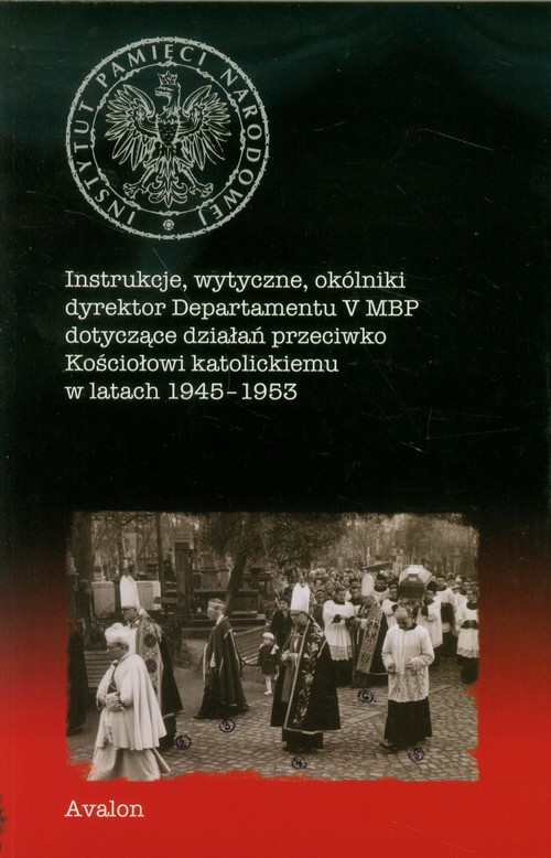 Image of Instrukcje wytyczne okólniki dyrektor Departamentu V MBP dotyczące działań przeciwko Kościołowi katolickiemu w latach 1945-1953