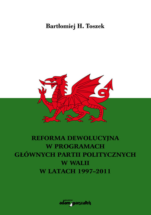 Image of Reforma dewolucyjna w programach głównych partii politycznych w Walii w latach 1997-2011