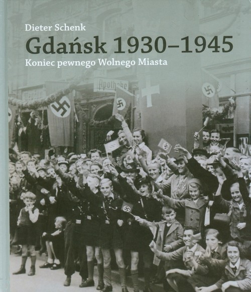 Image of Gdańsk 1930-1945 Koniec pewnego Wolnego Miasta
