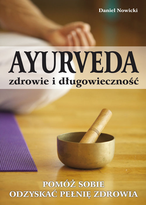 Image of AYURVEDA zdrowie i długowieczność Pomóż sobie odzyskać pełnię zdrowia