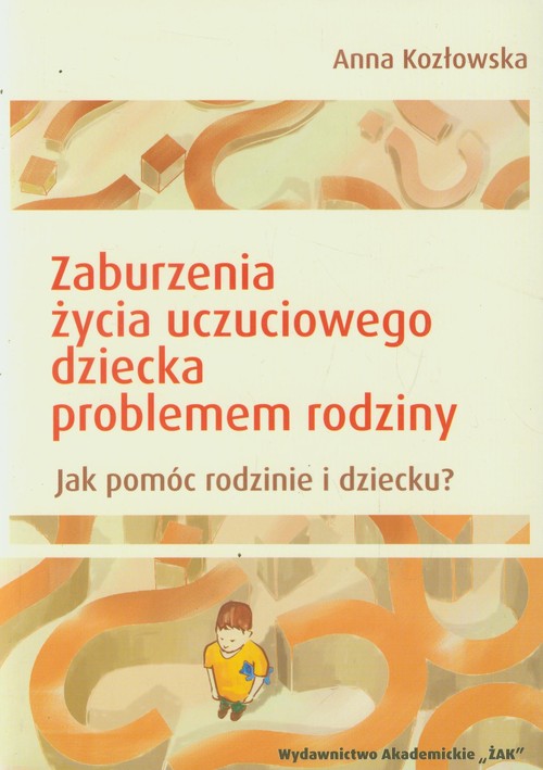 Image of Zaburzenia życia uczuciowego dziecka problemem rodziny Jak pomóc rodzinie i dziecku