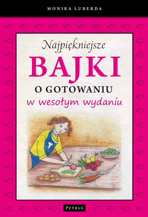 Image of Najpiękniejsze bajki o gotowaniu w wesołym wydaniu