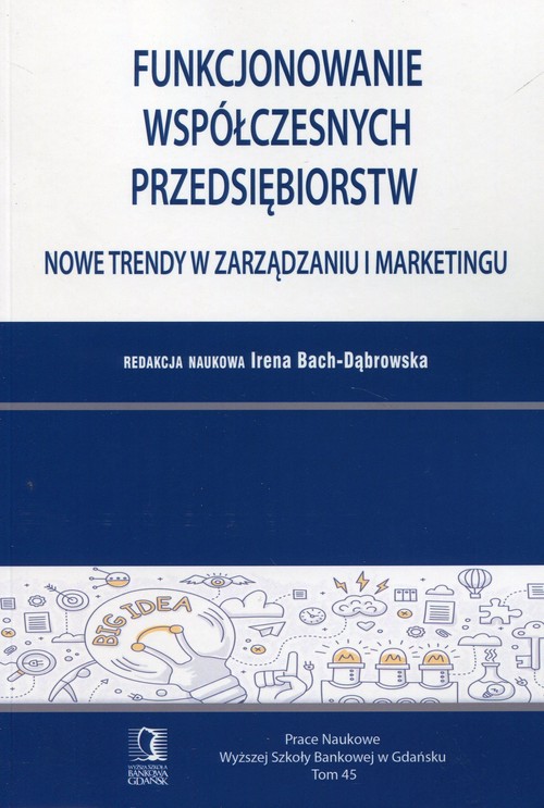 Image of Funkcjonowanie współczesnych przedsiębiorstw Nowe trendy w zarządzaniu i marketingu