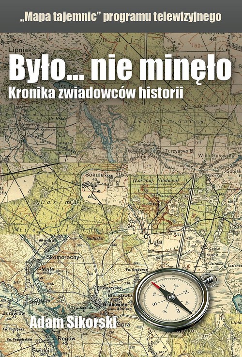 Image of Było... nie minęło Mapa tajemnic Kronika zwiadowców historii