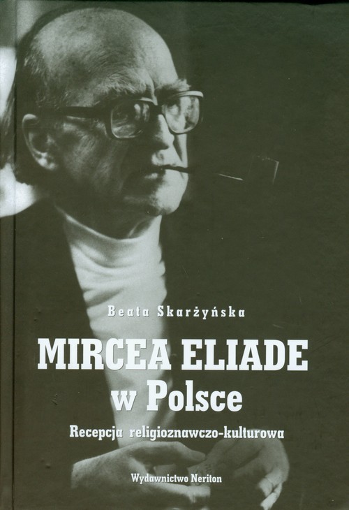 Image of Mircea Eliade w Polsce Recepcja religioznawczo-kulturowa