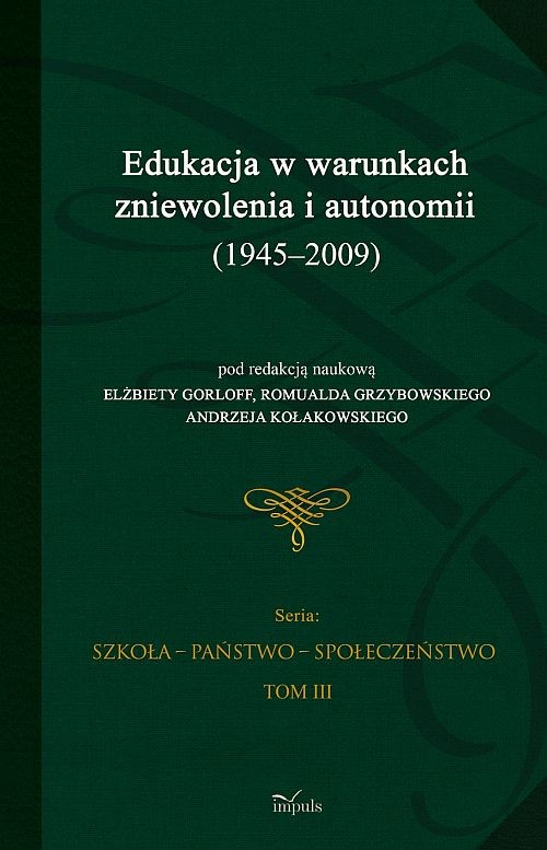 Image of Edukacja w warunkach zniewolenia i autonomii (1945-2009) Tom 3