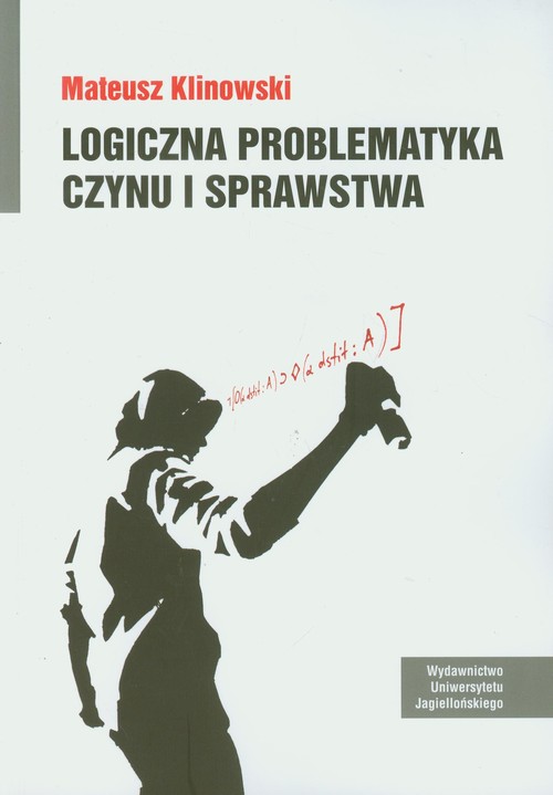 Image of Logiczna problematyka czynu i sprawstwa