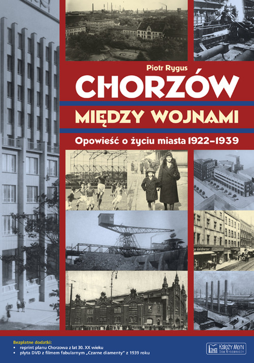 Image of Chorzów między wojnami Opowieść o życiu miasta 1922-1939
