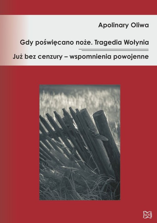 Image of Gdy poświęcano noże Tragedia Wołynia Już bez cenzury – wspomnienia powojenne