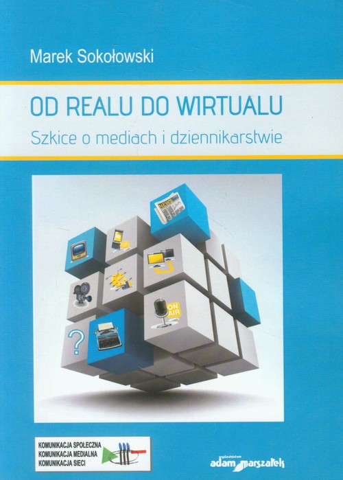 Image of Od realu do wirtualu Szkice o mediach i dziennikarstwie