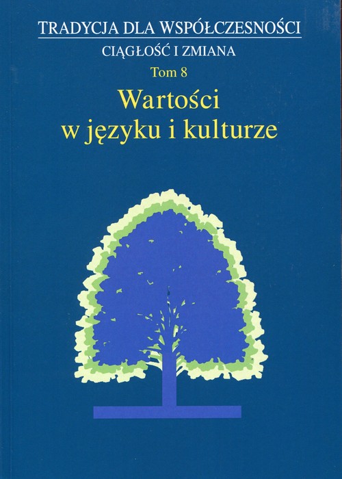 Image of Tradycja dla współczesności Ciągłość i zmiana Tom 8 Wartości w języku i kulturze