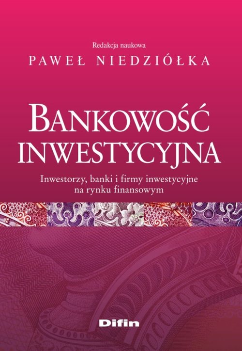 Image of Bankowość inwestycyjna Inwestorzy, banki i firmy inwestycyjne na rynku finansowym
