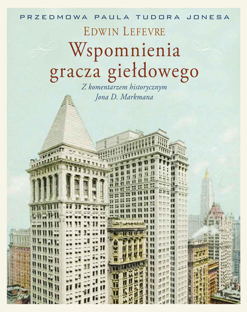 Image of Wspomnienia gracza giełdowego Wydanie z komentarzem historycznym Jona D. Markmana