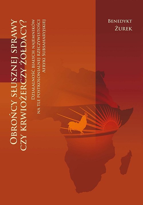 Image of Obrońcy słusznej sprawy czy krwiożerczy żołdacy? Działalność białych najemników na tle postkolonialnej rzeczywistości Afryki Subsaharyjskiej