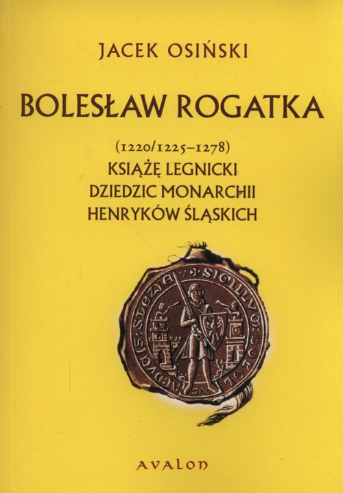 Image of Bolesław Rogatka (1220/1225 - 1278) Książę legnicki. Dziedzic monarchii henryków śląskich.