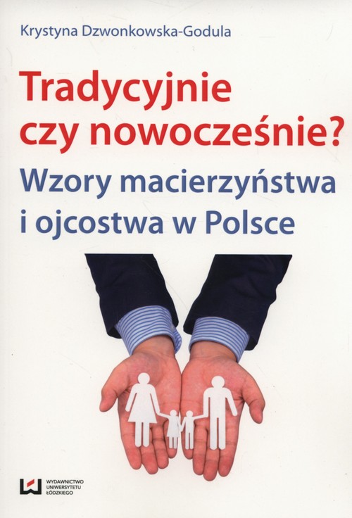 Image of tradycyjnie czy nowocześnie? Wzory macierzyństwa i ojcostwa w Polsce