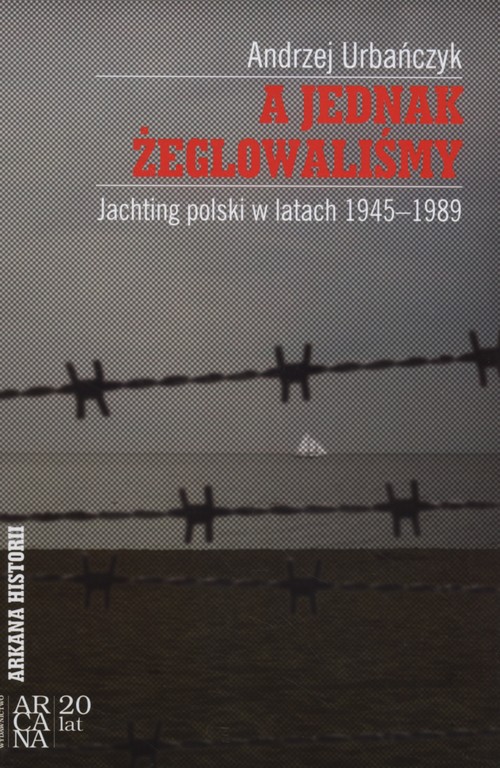 Image of A jednak żeglowaliśmy Jachting polski w latach1945-899