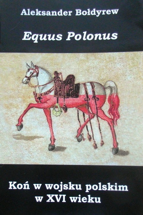 Image of Koń w wojsku polskim w XVI wieku Equus Polonus