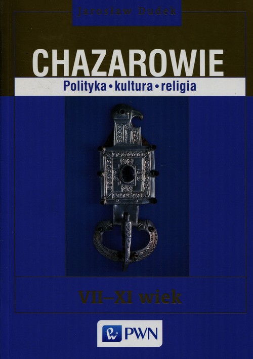 Image of Chazarowie Polityka kultura religia VII-XI wiek