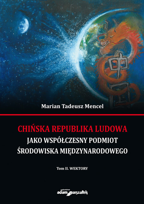 Image of Chińska Republika Ludowa jako współczesny podmiot środowiska międzynarodowego. Tom 2 Wektory