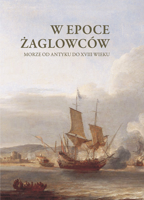 Image of W epoce żaglowców Morze od antyku do XVIII wieku