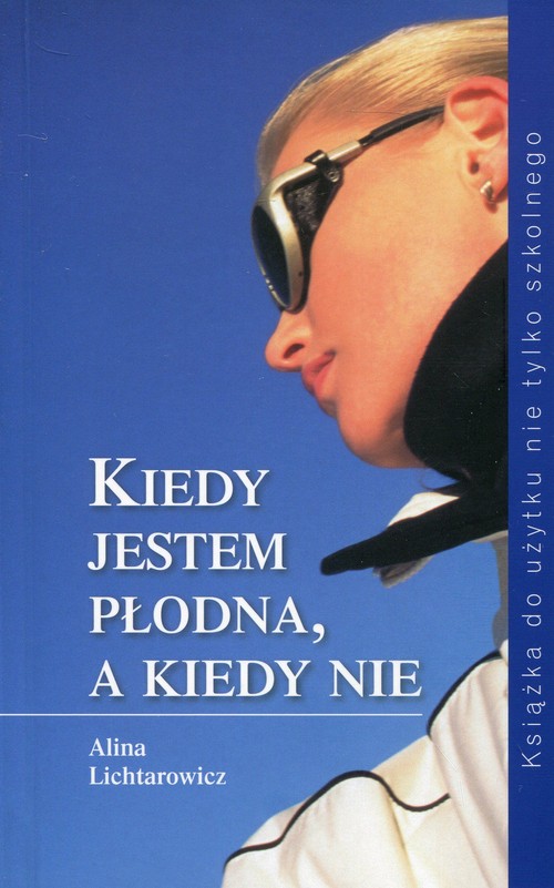 Image of Kiedy jestem płodna, a kiedy nie Książka do użytku nie tylko szkolnego