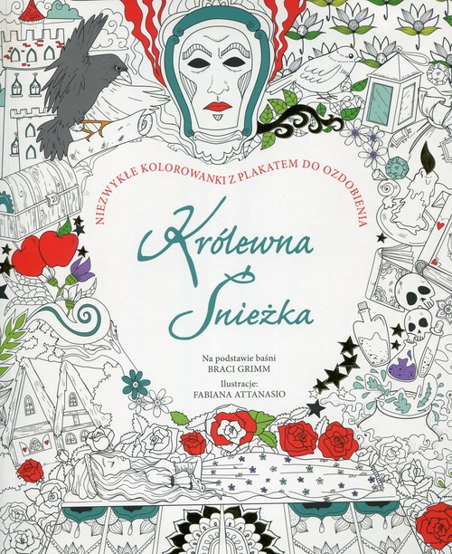 Image of Królewna Śnieżka Niezwykłe kolorowanki z plakatem do ozdobienia Na podstawie baśni Braci Grimm