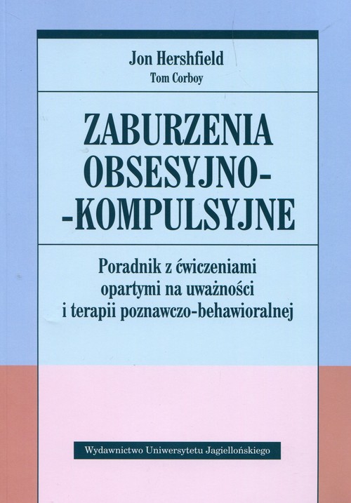 Image of Zaburzenia obsesyjno-kompulsyjne Poradnik z ćwiczeniami opartymi na uważności i terapii poznawczo-behawioralnejPoradnik z ćwiczeniami opartymi na uważności i terapii poznawczo-behawioralnej