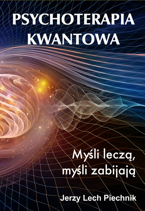 Image of Psychoterapia kwantowa Myśli leczą myśli zabijają