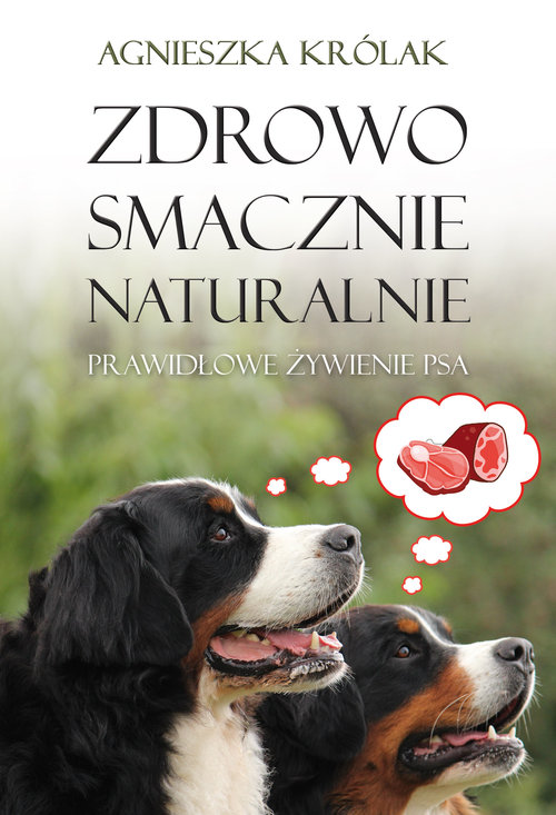 Image of Zdrowo, smacznie, naturalnie. Prawidłowe żywienie psa