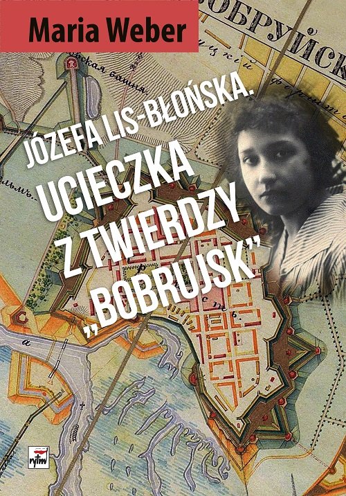 Image of Józefa Lis-Błońska Ucieczka z Twierdzy "Bobrujsk"