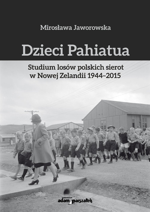 Image of Dzieci Pahiatua Studium losów polskich sierot w Nowej Zelandii 1944-2015