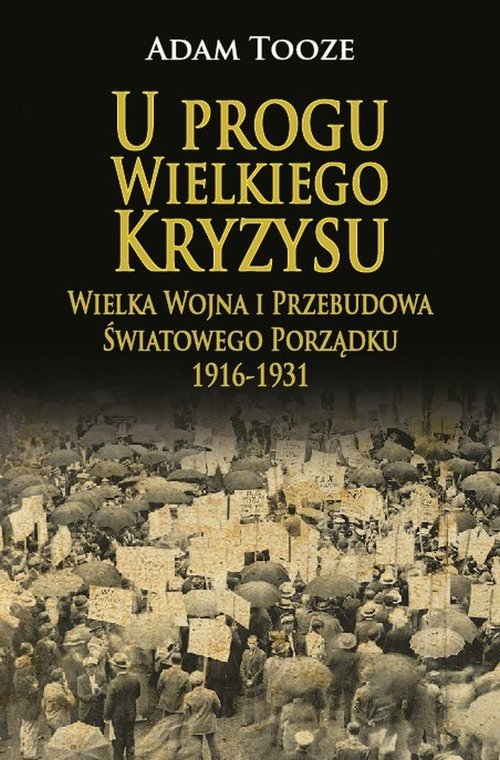 Image of U progu Wielkiego Kryzysu Wielka Wojna i Przebudowa Światowego Porządku 1916-1931
