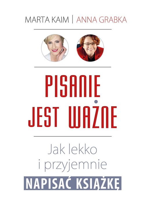 Image of Pisanie jest ważne Jak lekko i przyjemnie napisać książkę