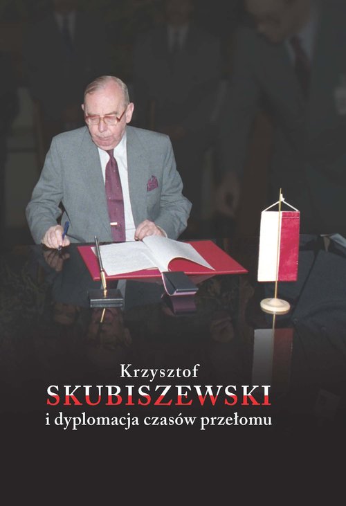Image of Krzysztof Skubiszewski i dyplomacja czasów przełomu