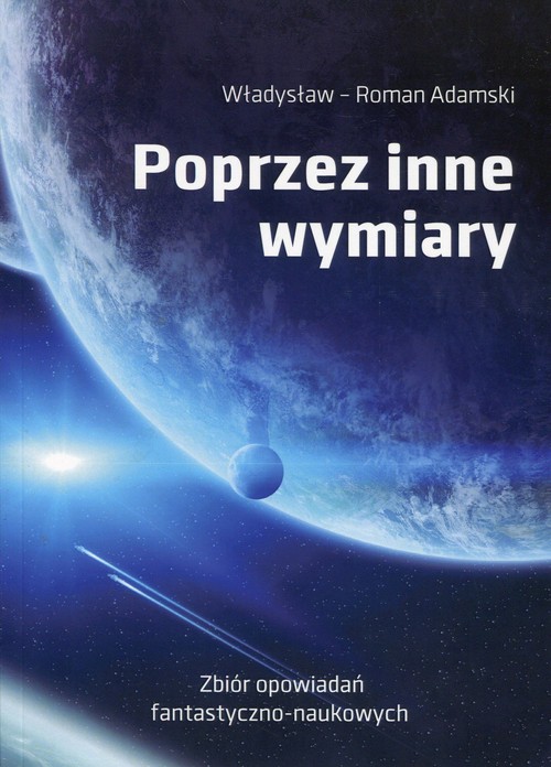 Image of Poprzez inne wymiary Zbiór opowiadań fantastyczno-naukowych