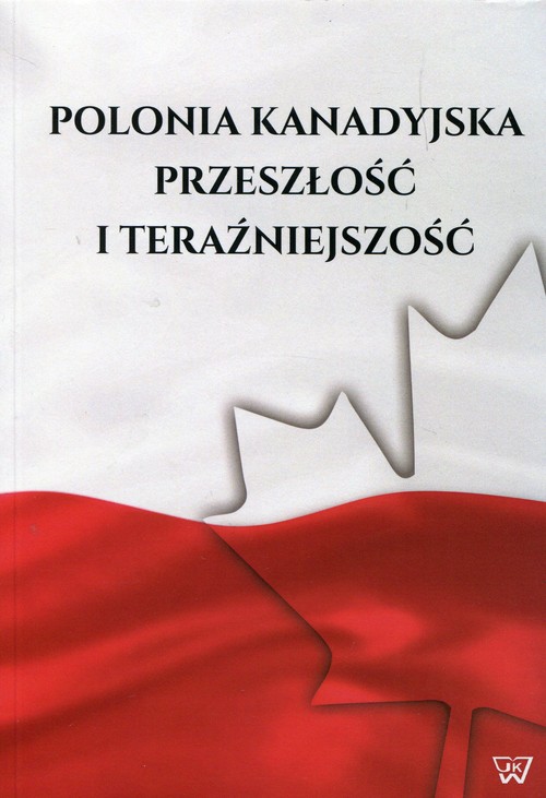 Image of Polonia kanadyjska Przeszłość i teraźniejszość